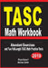TASC Math Workbook: Abundant Exercises and Two Full-Length TASC Math Practice Tests by Reza Nazari