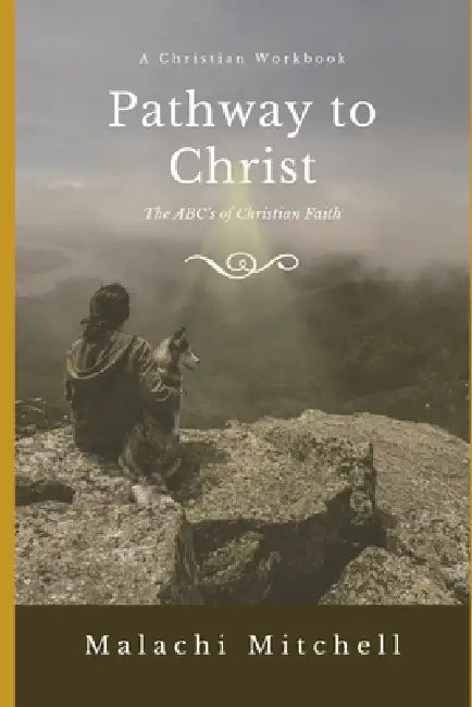 Pathway to Christ: A Christian Workbook by Dani Rene, Malachi Mitchell
