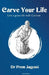 Carve Your Life: Live a Great Life with Carvism by Prem Jagyasi