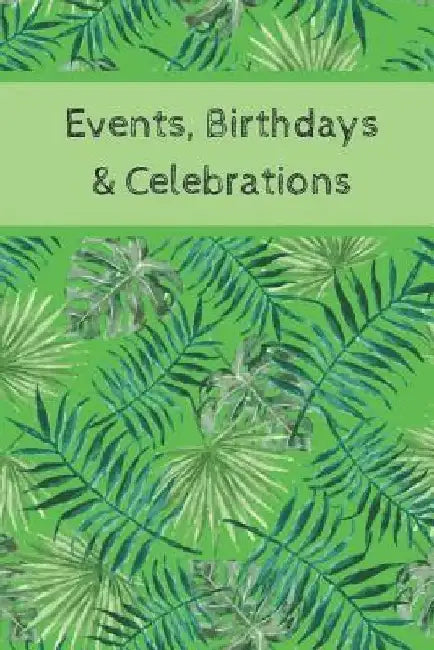 Event, Birthdays & Celebrations: Be Creative, Plan in Advance. Never Forget Weddings, Birthdays, Annual Events, Special Dates, Anniversaries, Importan by Wtm Prints