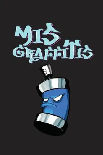 MIS Graffitis: En Esta Libre Podrás Dar Rienda Suelta a Todas Tu Creaciones, Antes Des Plasmarlas En Las Paredes. by Ocs Fox