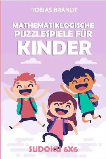 Mathematiklogische Puzzlespiele für Kinder: Sudoku 6x6 by Brandt, Tobias