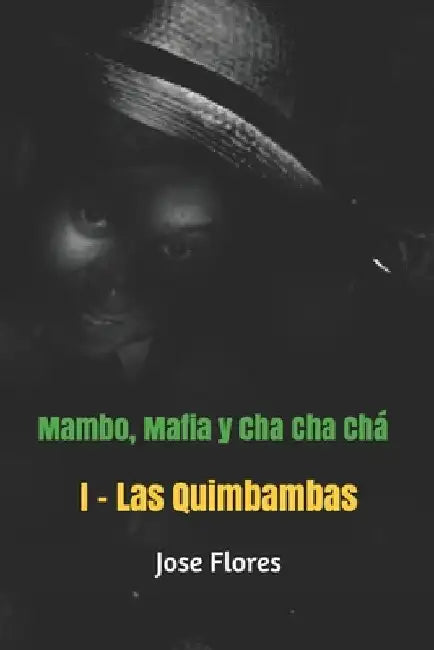 Mambo, Mafia y Cha Cha Chá: Las Quimbambas by Flores, Jose