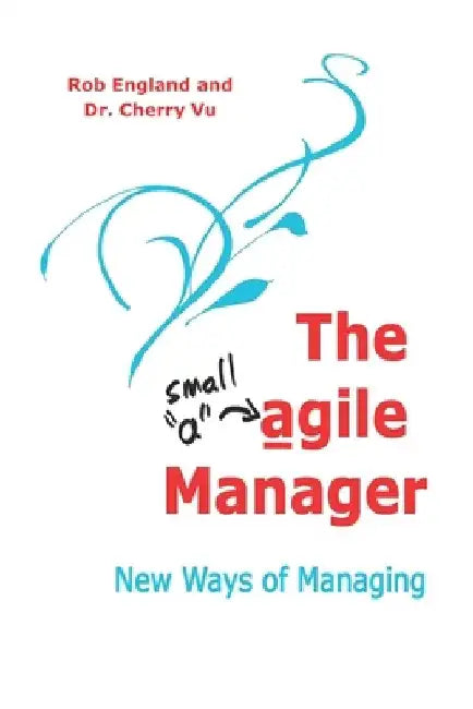 The agile Manager: New Ways of Managing by Cherry Vu