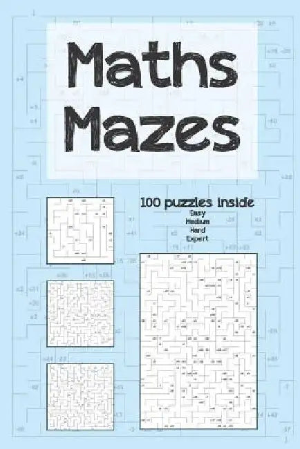 Maths Mazes: ...100 mental arithmetic puzzles by Clarity Media