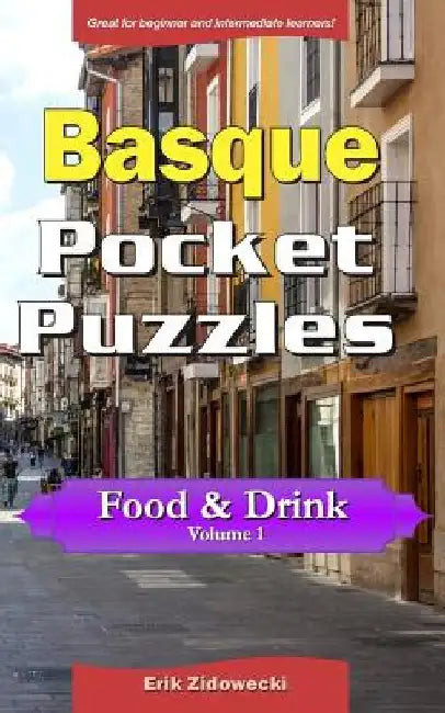 Basque Pocket Puzzles - Food & Drink - Volume 1: A collection of puzzles and quizzes to aid your language learning by Erik Zidowecki