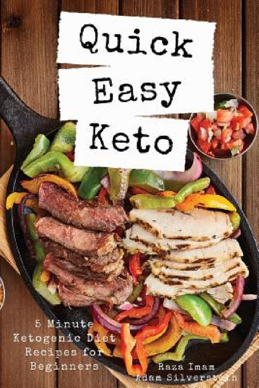 Quick Easy Keto: 5-Minute Ketogenic Diet Recipes for Beginners by Adam Silverstein