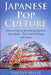 Japanese Pop Culture: Discovering the Fascinating Japanese Pop Culture - The Land of Manga and Anime by Vincent Miller