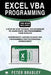 Excel VBA Programming: This Book Includes:: A Step-by-Step Tutorial For Beginners To Learn Excel VBA Programming From Scratch and Intermediat by Peter Bradley