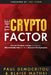 The Crypto Factor: Peek Behind the Blockchain and Discover What It Actually Takes to Succeed in The Cryptosphere by Blaise Mathai
