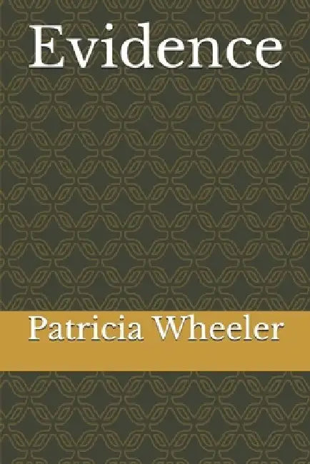Evidence by Patricia Wheeler