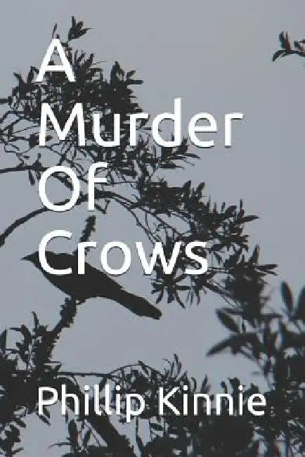 A Murder of Crows by Phillip Kinnie