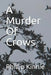 A Murder of Crows by Phillip Kinnie