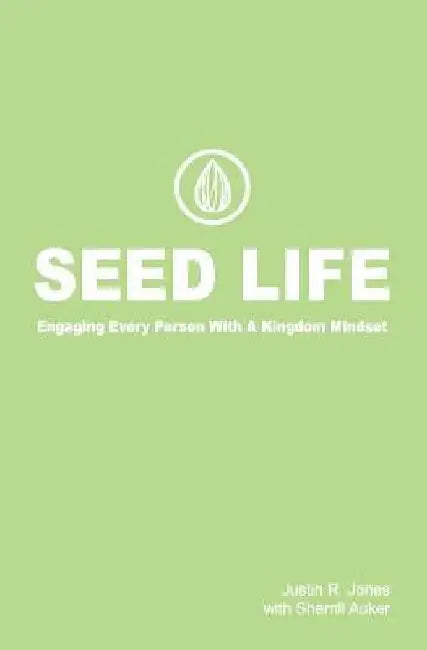 Seed Life: Engaging Every Person with a Kingdom Mindset by Sherrill Auker