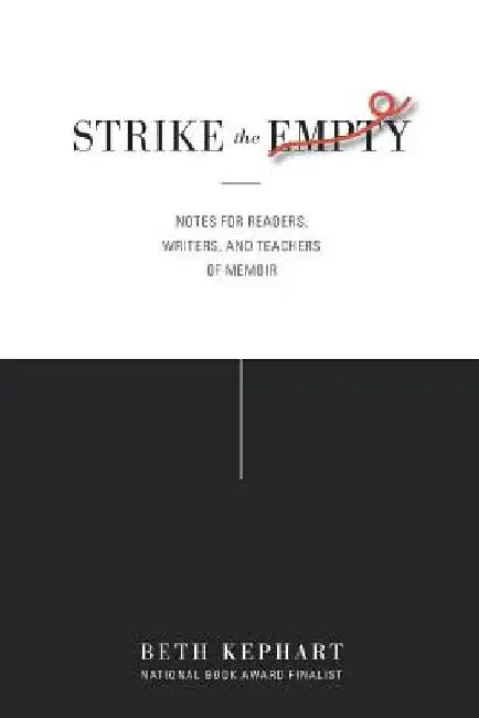 Strike the Empty: Notes for Readers, Writers, and Teachers of Memoir by William Sulit