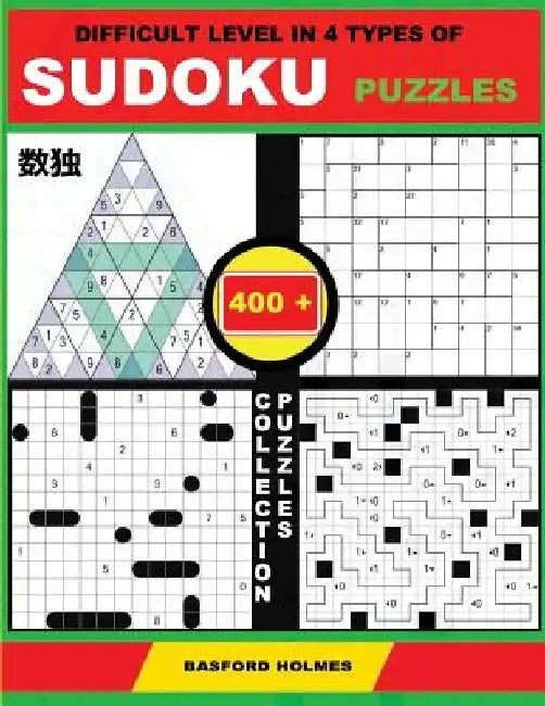 Difficult Level in 4 Types of Sudoku Puzzles. 400 Collection Puzzles.: Lighthouse Battleship - Yajilin - Calcudoku - Tridoku. Holmes Presents a Challe by Basford Holmes