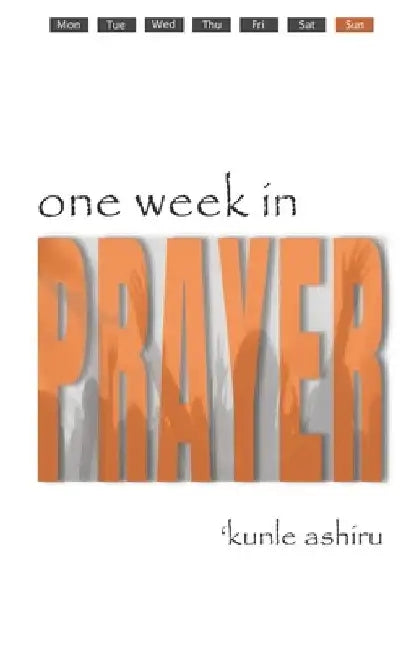 One Week in Prayer: Pray with a Plan, Plan to Pray by Tonye Cole