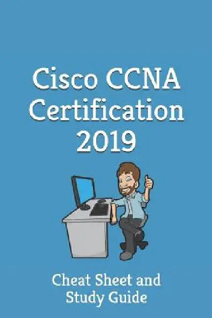 Cisco CCNA Certification 2019 - Cheat Sheet & Study Guide: Cheat Sheet and Study Guide by Certification Shortcut