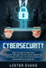 Cybersecurity: What You Need to Know About Computer and Cyber Security, Social Engineering, The Internet of Things + An Essential Gui by Lester Evans