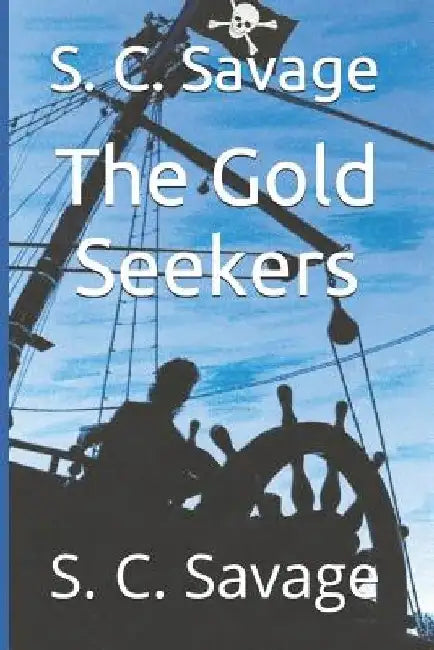 The Gold Seekers by S. C. Savage