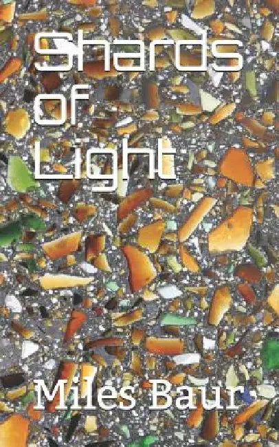 Shards of Light by Miles Baur