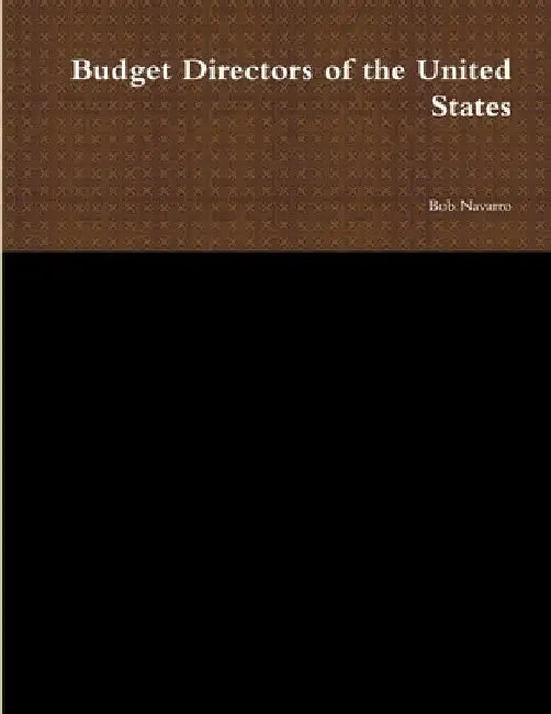 Budget Directors of the United States by Bob Navarro