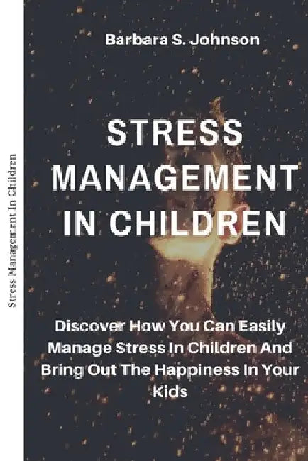 Stress Management In Children by Barbara S. Johnson