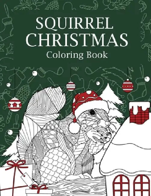 Squirrel Christmas Coloring Book: Coloring Books for Adult, Merry Christmas Gifts, Squirrel Zentangle Painting, Squirrel Whisperer, Ho Ho Ho by Paperland Online Store