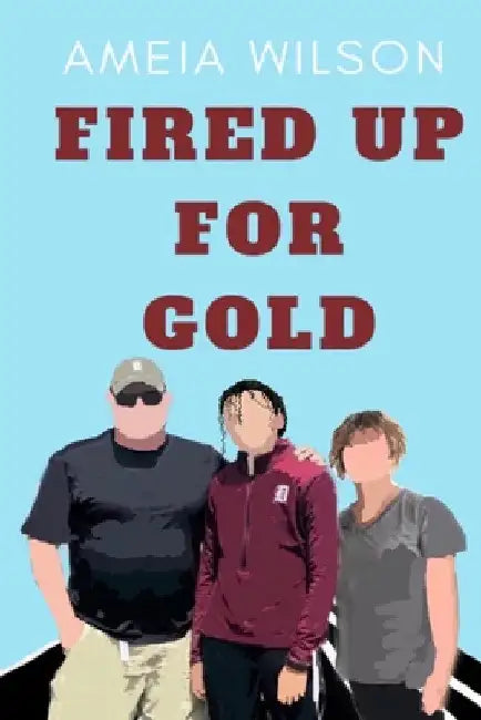 Fired Up For Gold by Ameia Wilson