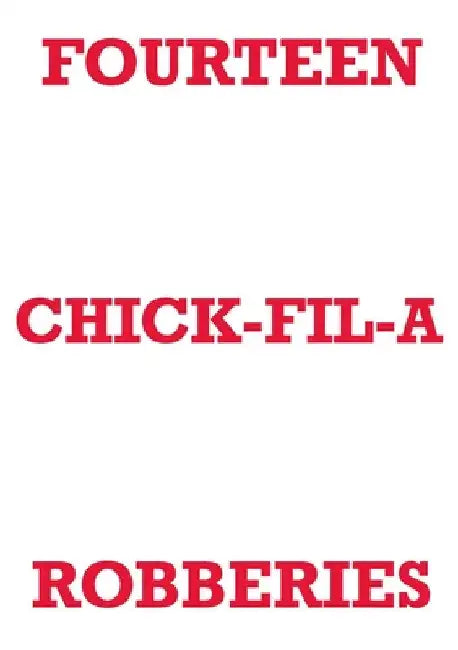 Fourteen Chick-Fil-A Robberies by Mark Staniforth