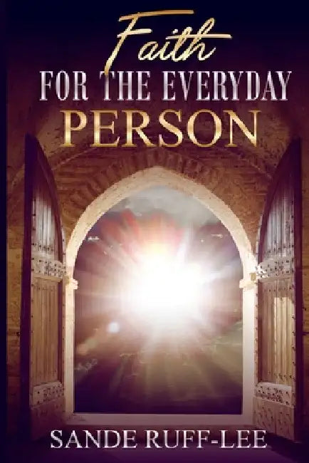 Faith for the Everyday Person by Sande Ruff-Lee