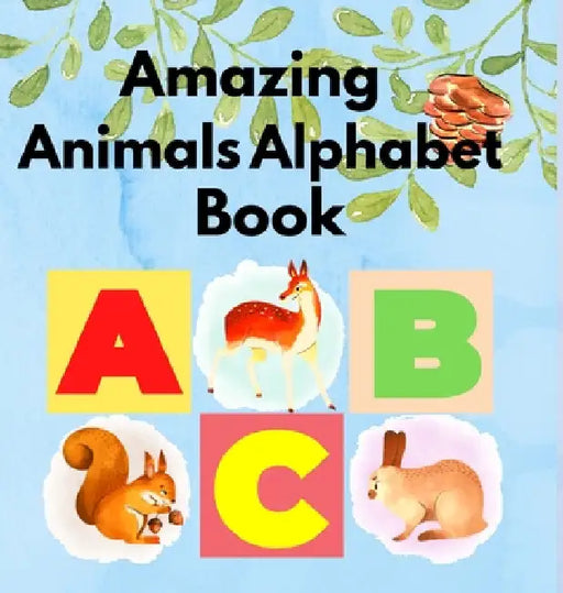 Amazing Animals Alphabet Book by Amelia Cameron