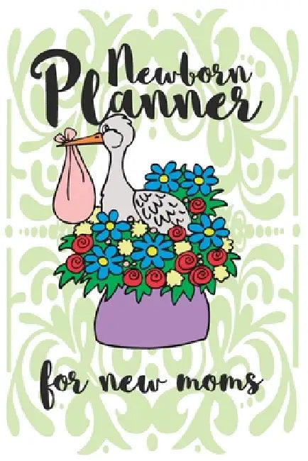 Newborn Planner For New Moms by Alanisa Books