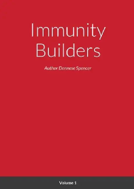 Immunity Builders by Dennese Spencer