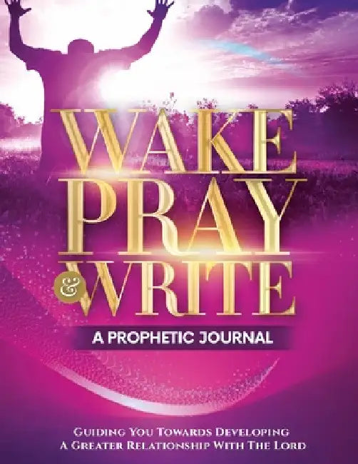 Wake Pray & Write by Keyotta Collins