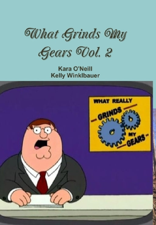 What Grinds My Gears Vol. 2 by Kara O'Neill, Kelly Winklbauer
