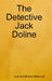 The Detective Jack by Jack And Mirjana Nikolovski