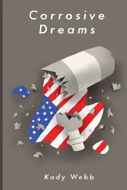 Corrosive Dreams by Kody Webb