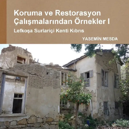 Koruma ve Restorasyon Çalışmalarından Örnekler I, Lefkoşa Surlariçi Kenti, Kıbrıs by Yasemİn Mesda