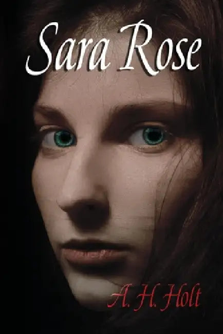 Sara Rose: American Frontier Action Adventure Novel by A. H. Holt