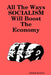 All The Ways Socialism Will Boost The Economy by Denise Boland