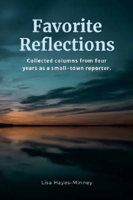 Favorite Reflections by Lisa Hayes-Minney