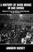 A History of Rock Music in 500 Songs Vol 2: From the Million Dollar Quartet to the Fab Four by Andrew Hickey