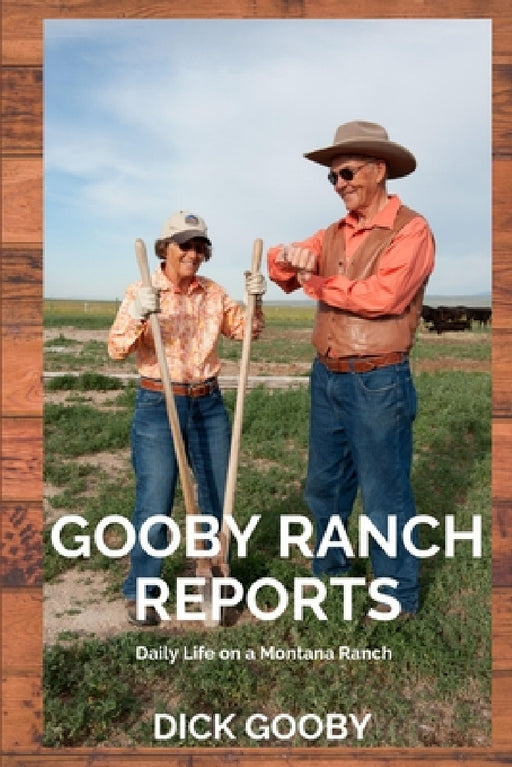 Gooby Ranch Reports by Dick Gooby