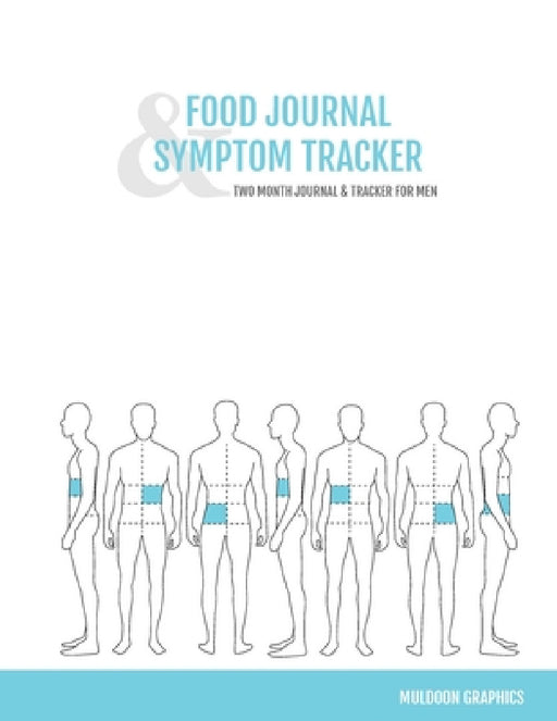 Food Journal & Symptom Tracker: Two Month Journal & Tracker For Men by Muldoon Graphics