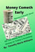 Money Cometh Early: Money Cometh Now! by Timothy Williams