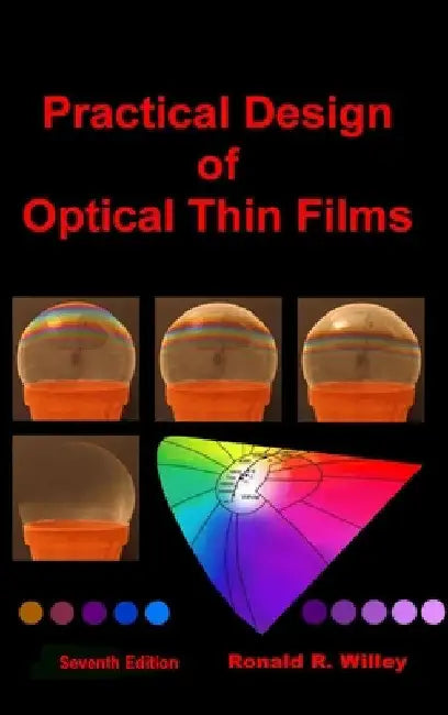 Practical Design of Optical Thin Films by Ronald R. Willey