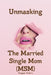 Unmasking The Married Single Mom(MSM) by Maggie Dulcio