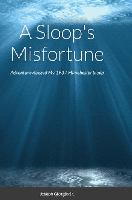 A Sloop's Misfortune by Sr. Giorgio Joseph, Joseph R. Giorgio