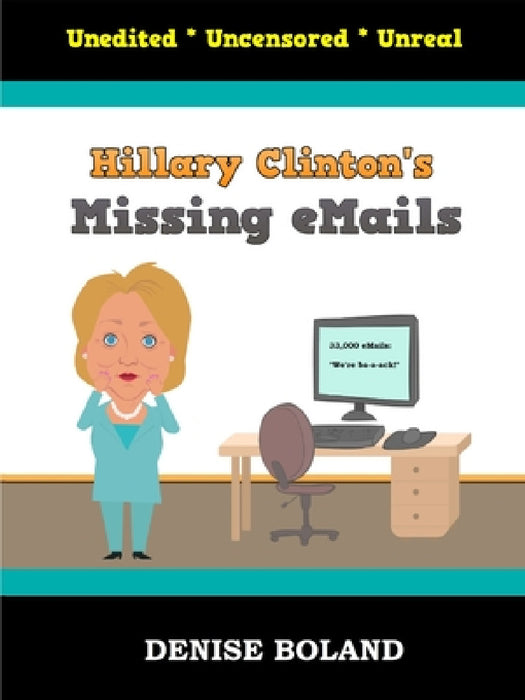 Hillary Clinton's Missing eMails by Denise Boland